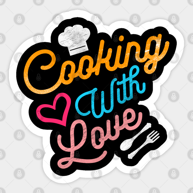 Cooking With Love Cooking Sticker Teepublic